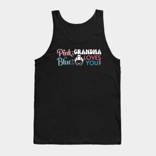 Cute Pink Or Blue Grandma Loves You. Baby Gender Reveal Baby Shower Mother's Day Grandma Love Tank Top